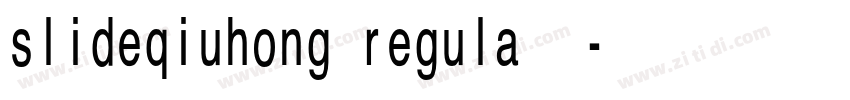 slideqiuhong regula字字体转换